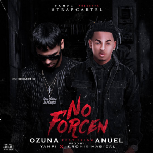 Ozuna Ft. Anuel AA – No Forcen (Official Remix)